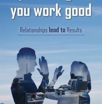 If you feel good, you work good - Relationships lead to Results